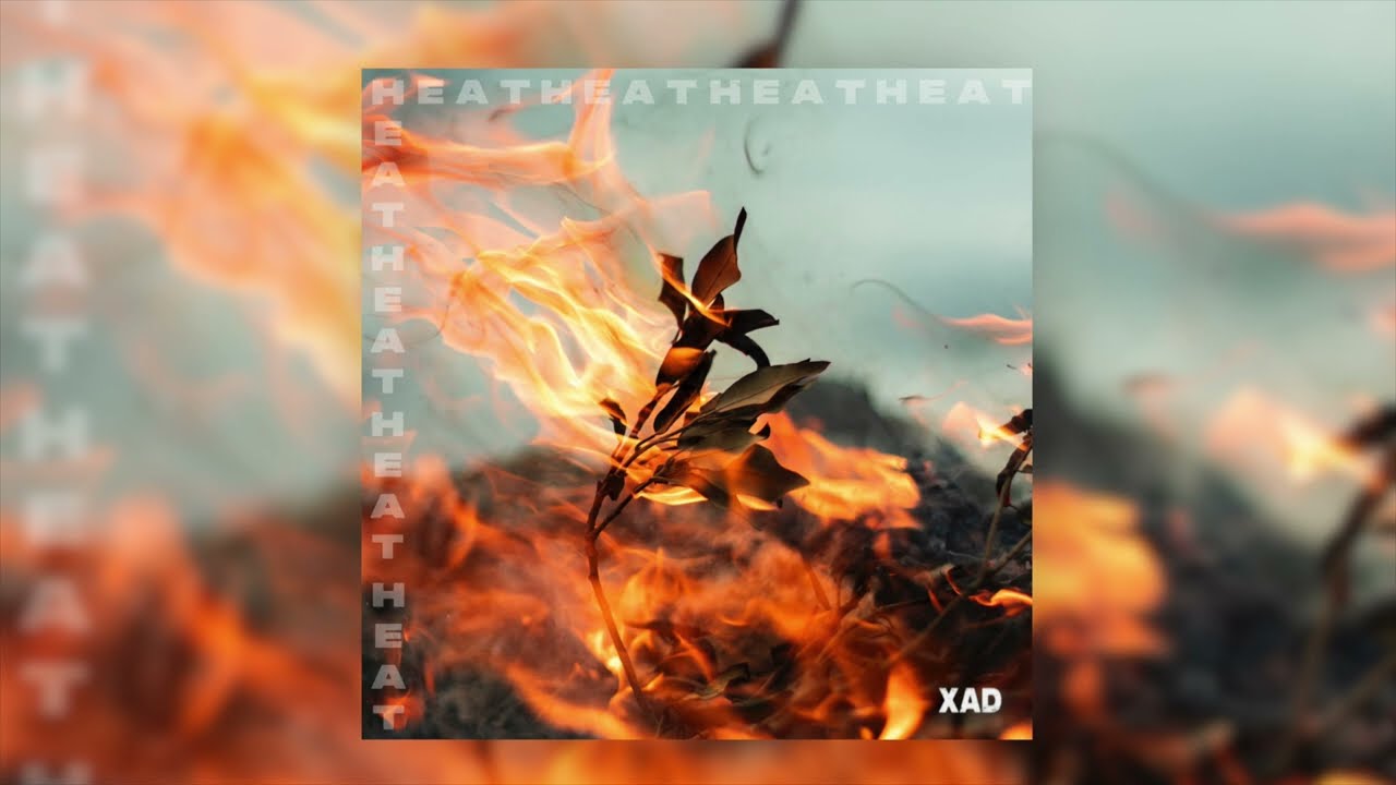 Watch Xad - HEAT on YouTube Watch Xad - HEAT on YouTube