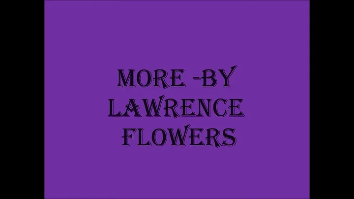 Lawrence flowers - More I give you more Lyrics