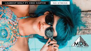 Laurent Wolf ft. Eric Carter - No Stress (Anton Wick Remix)
