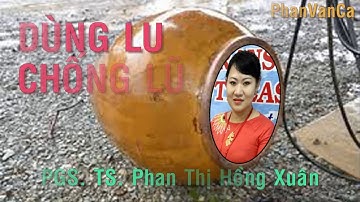 Dùng Lu Chống Ngập Lũ Tp. HCM - Phát Biểu của PGS.TS. Phan Thị Hồng Xuân /  Phát Ngôn Gây Tranh Cãi