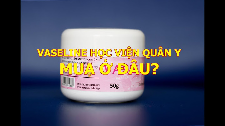 Vaseline là gì mua ở đâu năm 2024