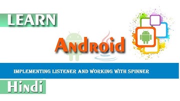 Implementing Listener And Working With Spinner