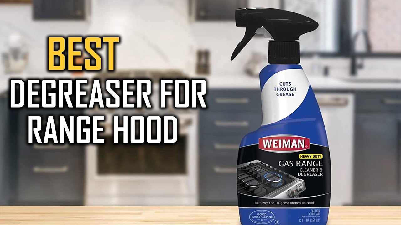 10 Best Degreasers for Range Hoods That Are Tougher Than Your