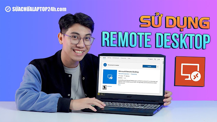 Cách sử dụng windows remote desktop