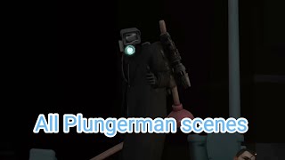 Plungerman - All Scenes Skibidi Toilet