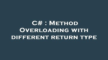 C# : Method Overloading with different return type