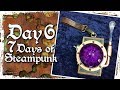 Day 6 - 7 Days of Steampunk - Wearable Steampunk Machine Build with Ian