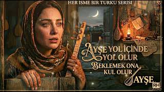 Ayşe Her İsme Bir Türkü Serisi (Yeni Türküler 2026)