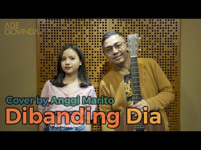 Ade Govinda feat. Anggi Marito - Dibanding Dia (Cover) class=