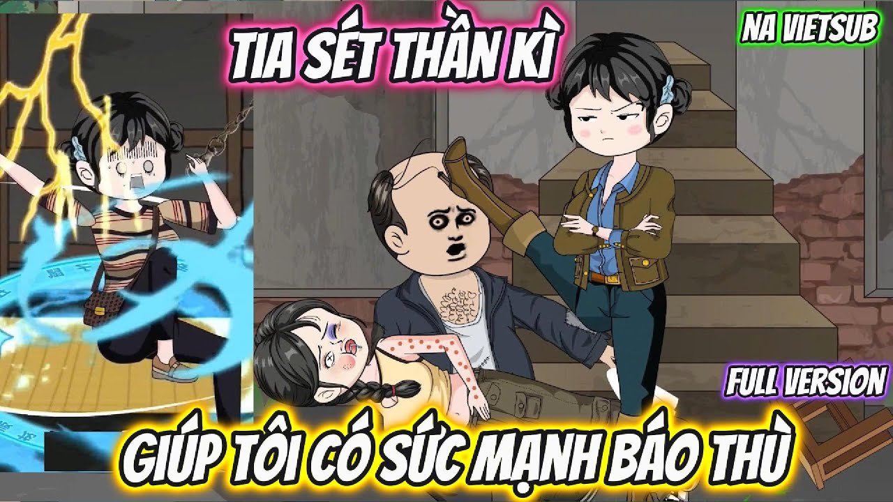 Tia Sét Thần Kì Giúp Tôi Có Sức Mạnh Báo Thù | Full Version | Na VietSub
