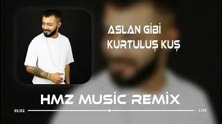 Kurtuluş Kuş - Aslan Gibi ( Hmz Music Remix ) Resimi