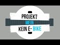 Projekt Kein E Bike/Mein Bike