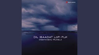 Dil Ibaadat (Lofi Flip) - Deepanshu Ruhela, Pritam, KK & Bollywood Lofi