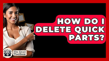 How Do I Delete Quick Parts? - TheEmailToolbox.com