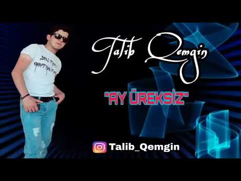 Talib Qemgin - Ay ureksiz 2018