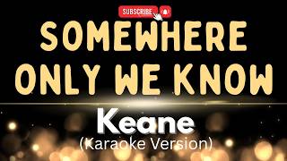 Download lagu SOMEWHERE ONLY WE KNOW - KEANE ( KARAOKE VERSION ) KARAOKEY HITS