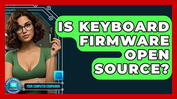 Is Keyboard Firmware Open Source? - Your Computer Companion