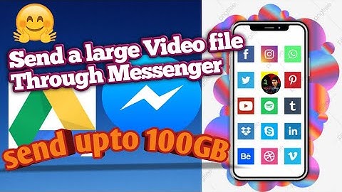 Tips on how to send a large video file on Facebook Messenger
