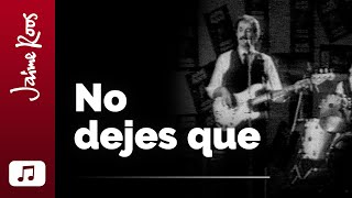 Video voorbeeld van "Jaime Roos — No dejes que (videoclip oficial)"