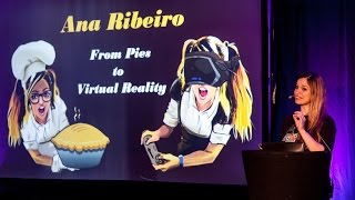 SouthWest VR Conference: Ana Ribeiro (Pixel Rift) - From pies to virtual reality
