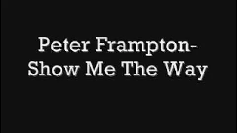 Peter Frampton, Show Me the Way