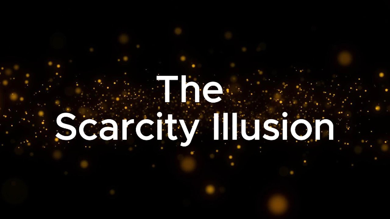 The Scarcity Illusion