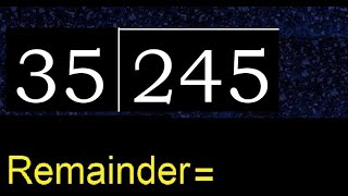 Divide 245 by 35 , remainder  . Division with 2 Digit Divisors . How to do