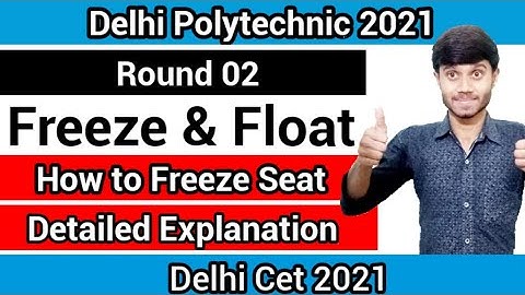 Delhi Polytechnic 2021 : Round 02 Freeze & Float Explanation | How to Freeze & Float Seat : Cet 2021