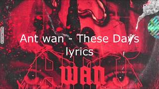 Ant Wan - These Days (lyrics)