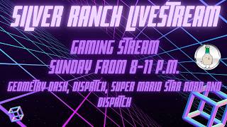 Silver Ranch Gaming Livestream: Geometry Dash, Super Mario Star Road and Dispatch