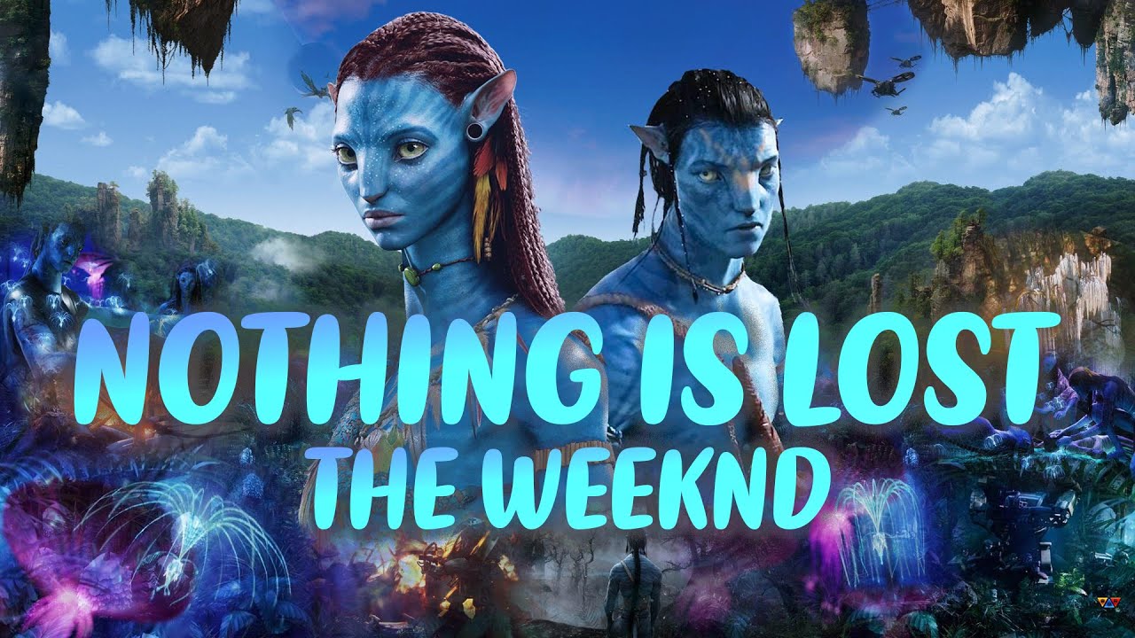 The Weeknd - Nothing Is Lost (You Give Me Strength) (Lyrics) || Avatar ...