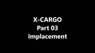 X-CARGO Part 03-Implacement-101717