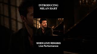 Milan Hart – When Love Remains (Live Performance)