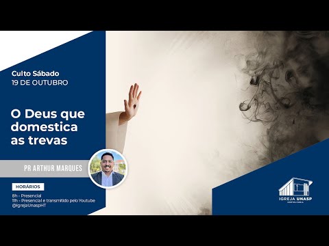 CULTO ADVENTISTA ｜ Pr Arthur Marques ｜ ＂O Deus que domestica as trevas＂ ｜ Igreja UNASP