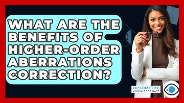 What Are The Benefits Of Higher-order Aberrations Correction? - Optometry Knowledge Base