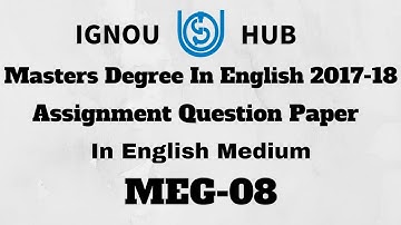IGNOU Masters Degree In English Assignment Question Paper 2017 2018 In English MEG 08 MEG-08