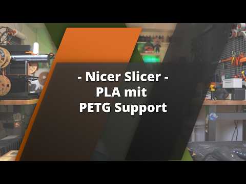 Nicer Slicer: PLA mit PETG Support drucken – Tipps für perfekte Stützstrukturen