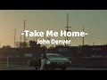 John Denver ~ Take Me Home, Country Roads  (Lyrics)