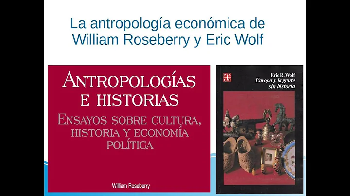 La antropologa econmica de William Roseberry y Eri...
