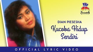 Dian Piesesha - Kucoba Hidup Sendiri (Official Lyric Video)