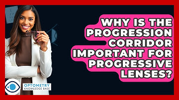Why Is The Progression Corridor Important For Progressive Lenses? - Optometry Knowledge Base