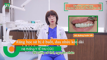 Cách điều trị tình trạng răng bọc sứ bị ê buốt, đau nhức kéo dài