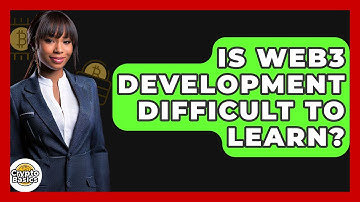 Is Web3 Development Difficult To Learn? - CryptoBasics360.com