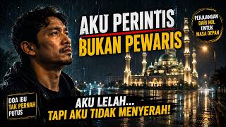 AKU PERINTIS BUKAN PEWARIS | Saat Lelaki Kuat Menangis Dalam Doa
