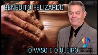 Video thumbnail of "O Vaso e o Oleiro - Benedito felizardo"