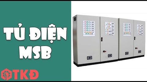 Các loại tủ MSB, tủ điện tổng MSB phổ biến hiện nay - TKĐ