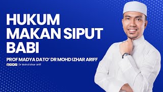 HUKUM MAKAN SIPUT BABI - Dr Mohd Izhar Ariff
