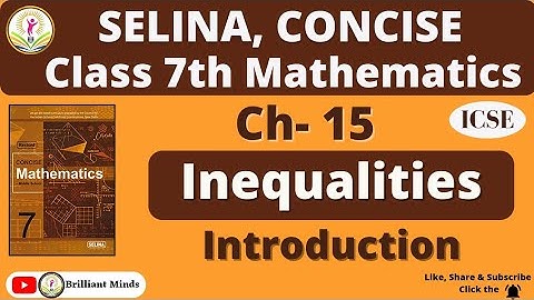 Class 7th ICSE | Selina Math | Ch-15 Inequalities | Introduction | Brilliant Minds