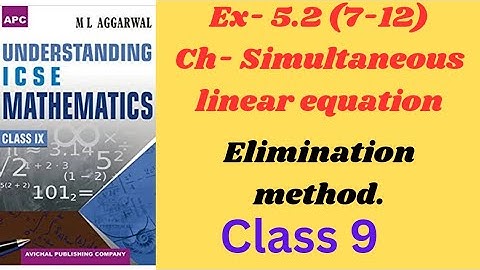 SIMULTANEOUS LINEAR EQUATION. CLASS 9.EX-5.2.(7-12).ML AGGARWAL. ICSE MATH.