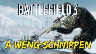 »A Weng Schnippen« - Battlefield 3: Compilation